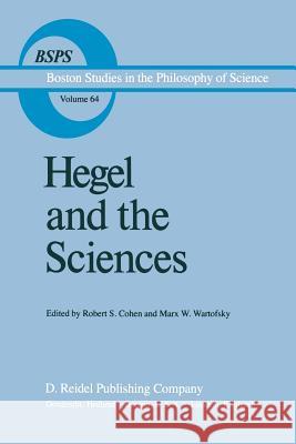 Hegel and the Sciences Robert S. Cohen Marx W. Wartofsky 9789400962354