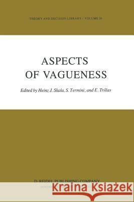 Aspects of Vagueness Heinz J. Skala S. Termini E. Trillias 9789400963115 Springer