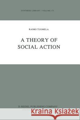 A Theory of Social Action R. Tuomela 9789400963191 Springer