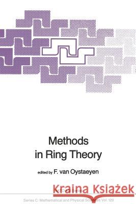 Methods in Ring Theory Freddy Van Oystaeyen   9789400963719 Springer