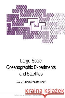 Large-Scale Oceanographic Experiments and Satellites C. Gautier A. Fieux 9789400964235 Springer