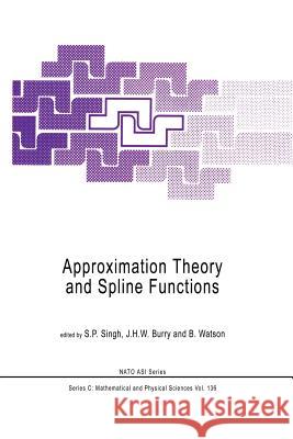 Approximation Theory and Spline Functions S. P. Singh J. H. W. Burry B. Watson 9789400964686 Springer
