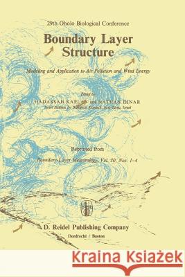 Boundary Layer Structure: Modeling and Application to Air Pollution and Wind Energy Kaplan, Hadassah 9789400965164 Springer