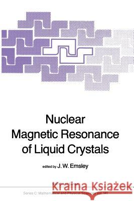 Nuclear Magnetic Resonance of Liquid Crystals J.W. Emsley 9789400965195 Springer