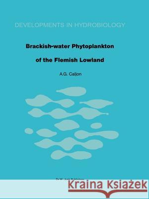 Brackish-Water Phytoplankton of the Flemish Lowland Caljon, A. G. 9789400965560 Springer