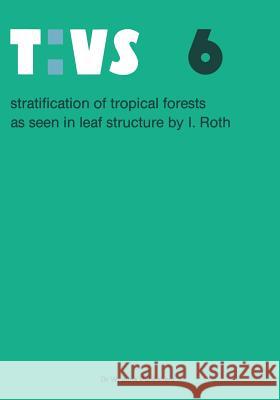 Stratification of Tropical Forests as Seen in Leaf Structure Roth, Ingrid 9789400965713