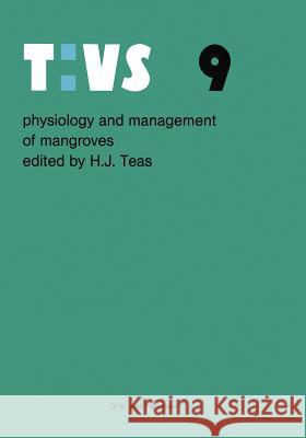 Physiology and Management of Mangroves Teas, H. J. 9789400965744