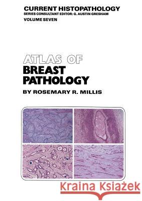 Atlas of Breast Pathology R. R. Millis 9789400965911 Springer