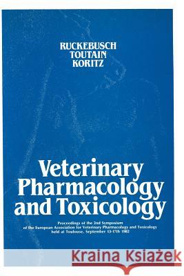 Veterinary Pharmacology and Toxicology Y. Ruckebusch P. -L Toutian G. D. Koritz 9789400966062