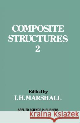 Composite Structures 2 I. H. Marshall 9789400966420 Springer