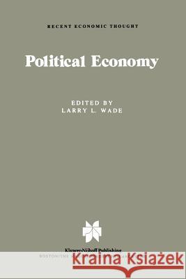 Political Economy: Recent Views Wade, L. L. 9789400966604 Springer