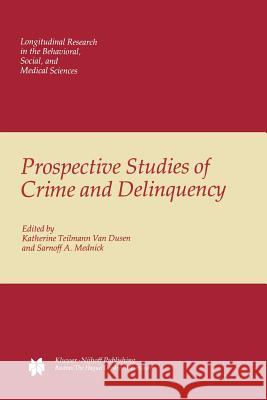 Prospective Studies of Crime and Delinquency K. T. Va Sarnoff A. Mednick 9789400966741 Springer