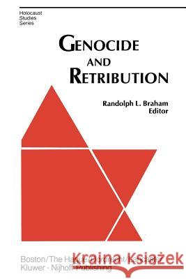 Genocide and Retribution: The Holocaust in Hungarian-Ruled Northern Transylvania Braham, R. L. 9789400966895 Springer