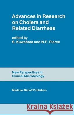 Advances in Research on Cholera and Related Diarrheas S. Kuwahara N. F. Pierce  9789400967373 Springer