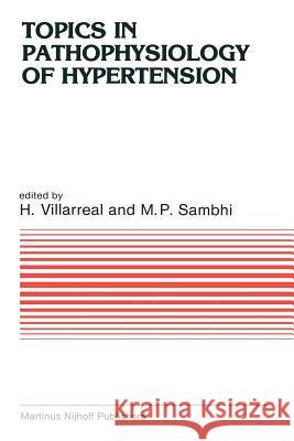 Topics in Pathophysiology of Hypertension H. V. Villareal M. P. Sambhi 9789400967434 Springer