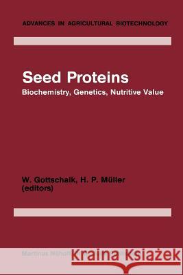 Seed Proteins: Biochemistry, Genetics, Nutritive Value Gottschalk, W. 9789400968035 Springer