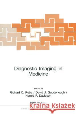 Diagnostic Imaging in Medicine Richard C. Reba David J. Goodenough H. F. Davidson 9789400968127 Springer