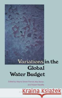 Variations in the Global Water Budget F.A. Street-Perrott Max Beran R. Ratcliff 9789400969568 Springer