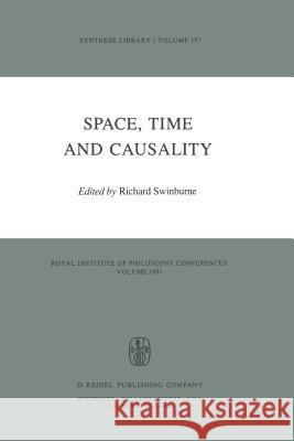 Space, Time and Causality: Royal Institute of Philosophy Conferences Volume 1981 Richard Swinburne 9789400969681 Springer