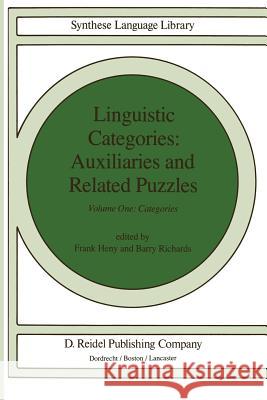 Linguistic Categories: Auxiliaries and Related Puzzles: Volume One: Categories Heny, F. 9789400969919 Springer