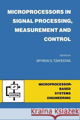 Microprocessors in Signal Processing, Measurement and Control S. G. Tzafestas   9789400970090 Springer