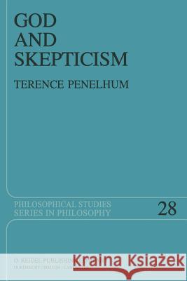 God and Skepticism: A Study in Skepticism and Fideism T. Penelhum 9789400970854 Springer