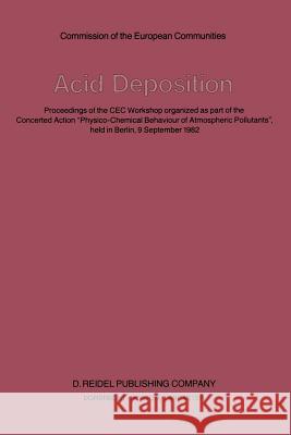 Acid Deposition: Proceedings of the Cec Workshop Organized as Part of the Concerted Action 