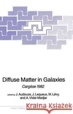 Diffuse Matter in Galaxies: Cargèse 1982 Audouze, J. 9789400971851