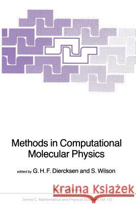 Methods in Computational Molecular Physics Geerd H. F. Diercksen Stephen Wilson 9789400972025 Springer