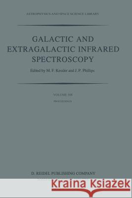 Galactic and Extragalactic Infrared Spectroscopy: Proceedings of the Xvith Eslab Symposium, Held in Toledo, Spain, December 6-8, 1982 Kessler, M. F. 9789400972537 Springer
