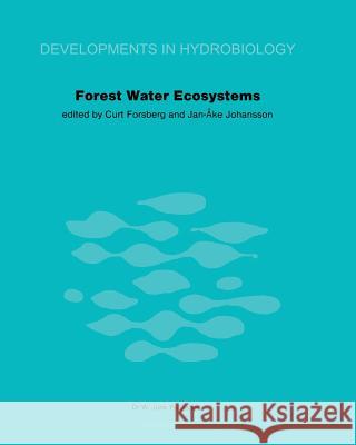 Forest Water Ecosystems: Nordic Symposium on Forest Water Ecosystems Held at Färna, Central Sweden, September 28-October 2, 1981 Forsberg, C. 9789400972865 Springer