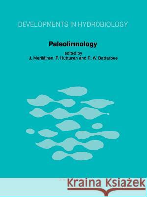 Paleolimnology: Proceedings of the Third International Symposium on Paleolimnology, Held at Joensuu, Finland Meriläinen, J. 9789400972926
