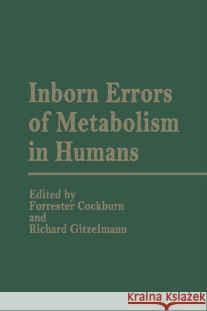 Inborn Errors of Metabolism in Humans: Monograph Based Upon Proceedings of the International Symposium Held in Interlaken, Switzerland, September 2-5, Cockburn, F. 9789400973275 Springer