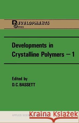 Developments in Crystalline Polymers--1 David C. Bassett 9789400973459