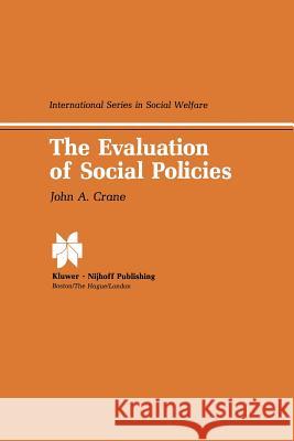 The Evaluation of Social Policies J. a. Crane 9789400973855 Springer