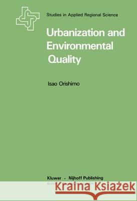 Urbanization and Environmental Quality Isao Orishimo   9789400973947 Springer