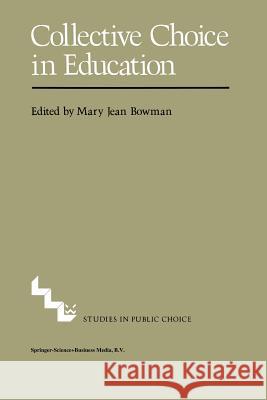 Collective Choice in Education M. J. Bowman 9789400974005 Springer