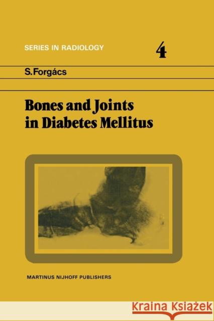 Bones and Joints in Diabetes Mellitus S. Forgacs 9789400974296
