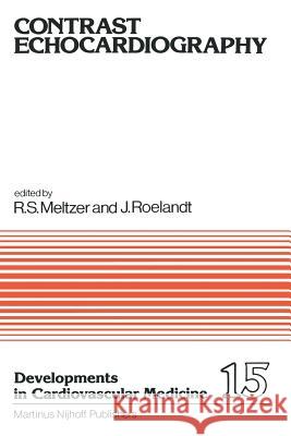 Contrast Echocardiography Richard S. Meltzer J. R. Roelandt 9789400974722 Springer