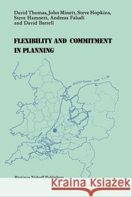 Flexibility and Commitment in Planning: A Comparative Study of Local Planning and Development in the Netherlands and England Thomas, D. 9789400974982 Springer