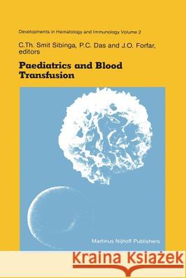 Paediatrics and Blood Transfusion: Proceedings of the Fifth Annual Symposium on Blood Transfusion, Groningen 1980 Organized by the Red Cross Bloodbank Smit Sibinga, C. Th 9789400975224