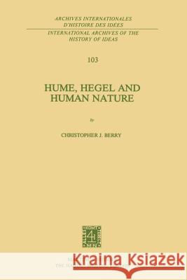 Hume, Hegel and Human Nature C. J. Berry 9789400975903 Springer