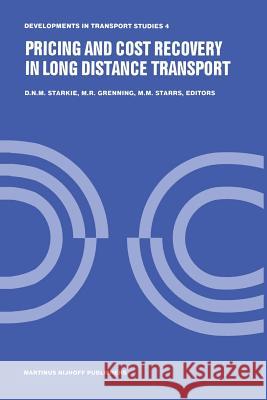 Pricing and Cost Recovery in Long Distance Transport David Starkie M. R. Grenning M. M. Starrs 9789400975934 Springer