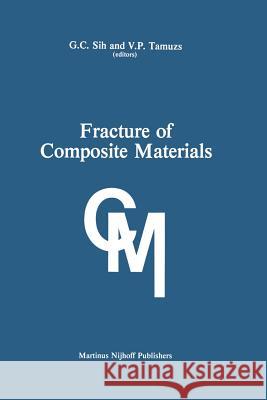 Fracture of Composite Materials: Proceedings of the Second Usa-USSR Symposium, Held at Lehigh University, Bethlehem, Pennsylvania USA March 9-12, 1981 Sih, George C. 9789400976115 Springer