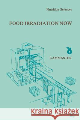 Food Irradiation Now: Proceedings of a Symposium, Held in Ede, the Netherlands, 21 October 1981 Gammaster 9789400976207 Springer
