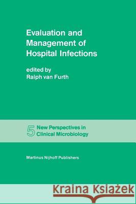 Evaluation and Management of Hospital Infections R. Furth 9789400976597