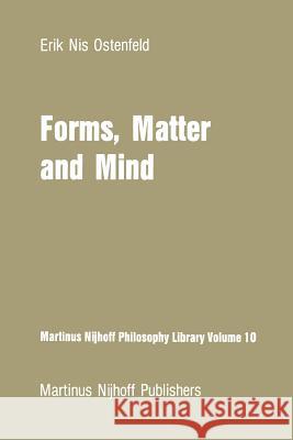 Forms, Matter and Mind: Three Strands in Plato's Metaphysics Ostenfeld, E. N. 9789400976832 Springer