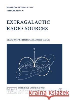 Extragalactic Radio Sources D. S. Heeschen C. M. Wade 9789400977839 Springer