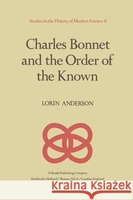 Charles Bonnet and the Order of the Known L. Anderson 9789400977921 Springer