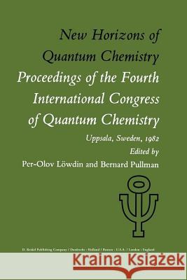 New Horizons of Quantum Chemistry: Proceedings of the Fourth International Congress of Quantum Chemistry Held at Uppsala, Sweden, June 14-19, 1982 Löwdin, P. -O 9789400979529